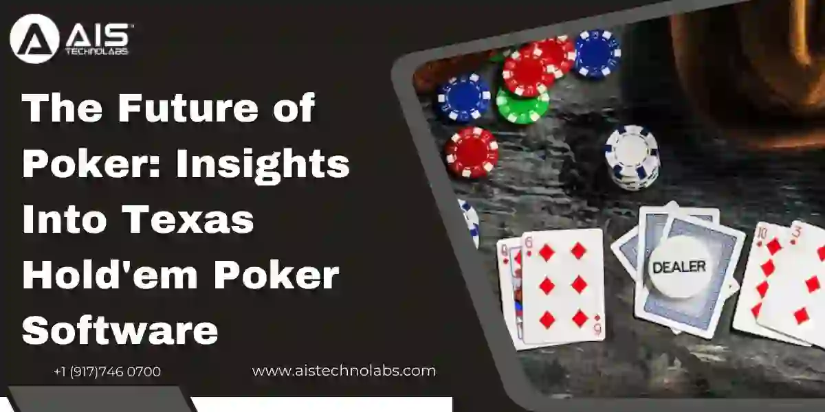 The Future of Poker: Insights into Texas Hold'em Poker Software future of poker: insights into texas hold'em poker software